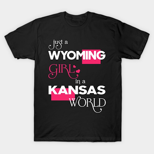 Just a Wyoming Girl In a Kansas World T-Shirt by FaustoSiciliancl